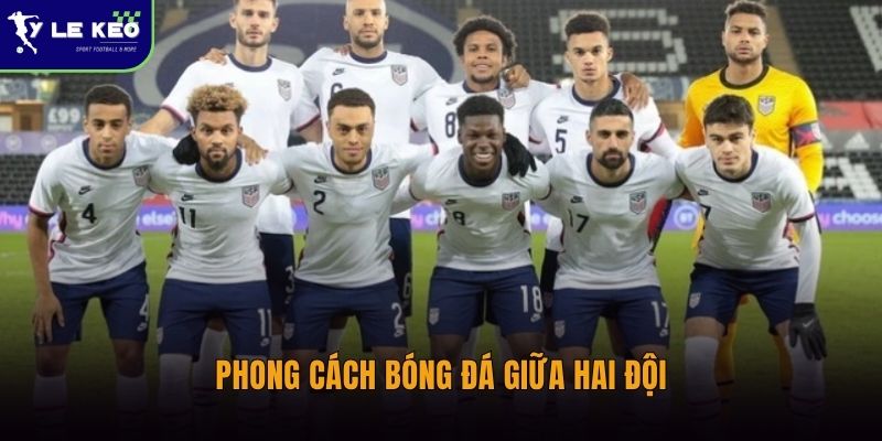 Cầu thủ nổi bật Mỹ vs Paraguay có thể tạo khác biệt trận đấu 2 Phong cách bóng đá giữa hai đội