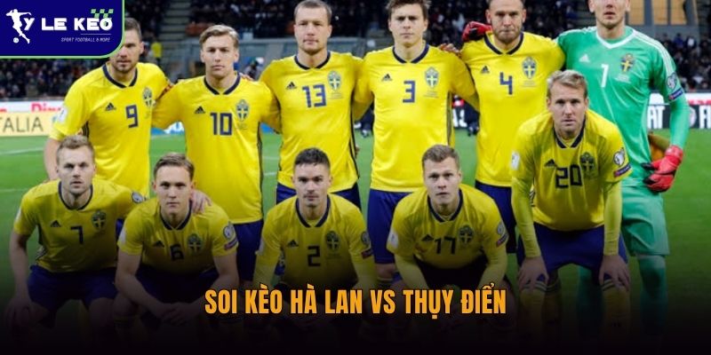 Nhận định Hà Lan vs Thụy Điển (05h00 ngày 21/06 – World Cup 2026) 3 Soi kèo Hà Lan vs Thụy Điển