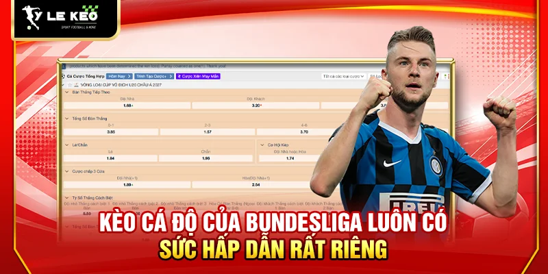 Kèo cá độ của Bundesliga luôn có sức hấp dẫn rất riêng